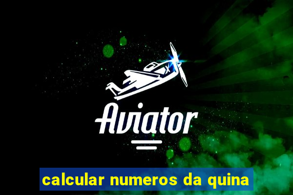 calcular numeros da quina